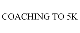COACHING TO 5K trademark