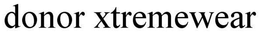 DONOR XTREMEWEAR trademark