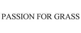 PASSION FOR GRASS trademark