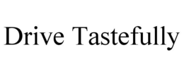 DRIVE TASTEFULLY trademark
