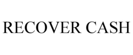 RECOVER CASH trademark