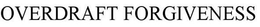 OVERDRAFT FORGIVENESS trademark