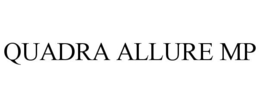 QUADRA ALLURE MP trademark