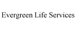 EVERGREEN LIFE SERVICES trademark