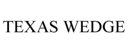 TEXAS WEDGE trademark