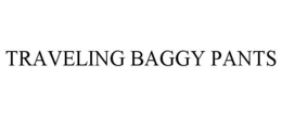 TRAVELING BAGGY PANTS trademark