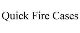 QUICK FIRE CASES trademark