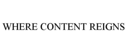 WHERE CONTENT REIGNS trademark