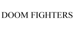 DOOM FIGHTERS trademark