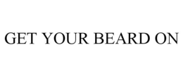 GET YOUR BEARD ON trademark