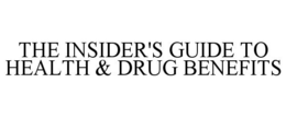 THE INSIDER'S GUIDE TO HEALTH & DRUG BENEFITS trademark