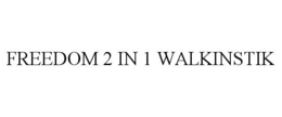FREEDOM 2 IN 1 WALKINSTIK trademark