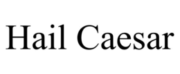 HAIL CAESAR trademark