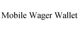 MOBILE WAGER WALLET trademark