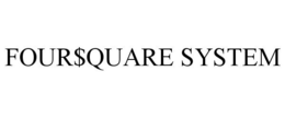 FOUR$QUARE SYSTEM trademark