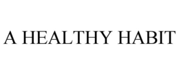 A HEALTHY HABIT trademark