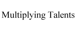 MULTIPLYING TALENTS trademark