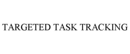 TARGETED TASK TRACKING trademark