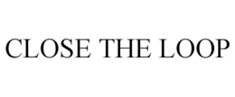 CLOSE THE LOOP trademark