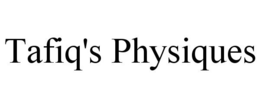 TAFIQ'S PHYSIQUES trademark