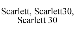 SCARLETT, SCARLETT30, SCARLETT 30 trademark