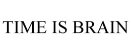 TIME IS BRAIN trademark