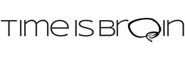 TIME IS BRAIN trademark