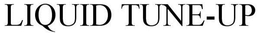LIQUID TUNE-UP trademark