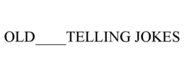 OLD____TELLING JOKES trademark