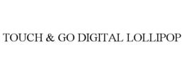 TOUCH & GO DIGITAL LOLLIPOP trademark