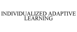 INDIVIDUALIZED ADAPTIVE LEARNING trademark