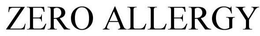 ZERO ALLERGY trademark