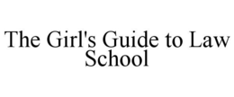 THE GIRL'S GUIDE TO LAW SCHOOL trademark