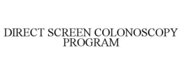 DIRECT SCREEN COLONOSCOPY PROGRAM trademark