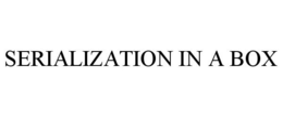SERIALIZATION IN A BOX trademark