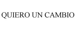 QUIERO UN CAMBIO trademark