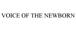 VOICE OF THE NEWBORN trademark