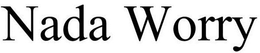 NADA WORRY trademark