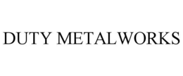 DUTY METALWORKS trademark