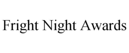 FRIGHT NIGHT AWARDS trademark
