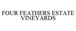 FOUR FEATHERS ESTATE VINEYARDS trademark