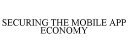 SECURING THE MOBILE APP ECONOMY trademark