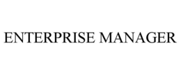 ENTERPRISE MANAGER trademark