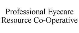 PROFESSIONAL EYECARE RESOURCE CO-OPERATIVE trademark