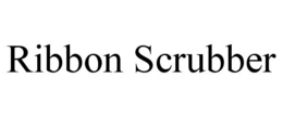 RIBBON SCRUBBER trademark