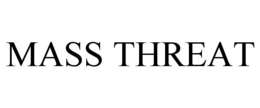 MASS THREAT trademark