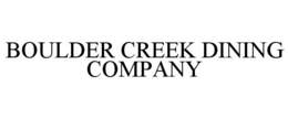 BOULDER CREEK DINING COMPANY trademark