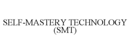 SELF-MASTERY TECHNOLOGY (SMT) trademark