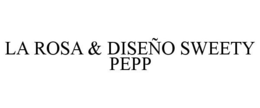 LA ROSA & DISEÑO SWEETY PEPP trademark