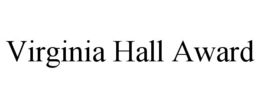 VIRGINIA HALL AWARD trademark